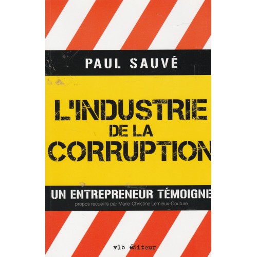 Paul Sauvé  L'industrie de la corruption  un entrepreneur  Marie-Christine Lemieux Couture